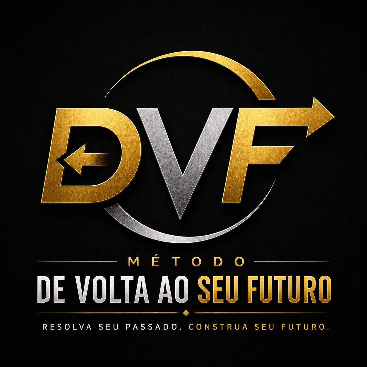 Método DVF — De Volta ao Seu Futuro. Resolva seu passado. Construa seu futuro.
